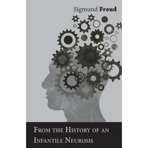 From the History of an Infantile Neurosis - A Classic Article on Psychoanalysis - Paperback