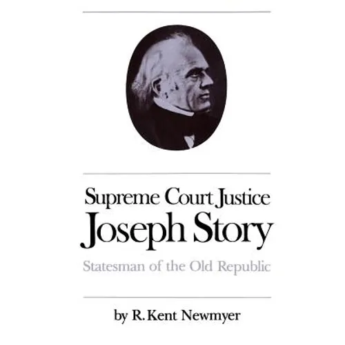 Supreme Court Justice Joseph Story: Statesman of the Old Republic - Paperback