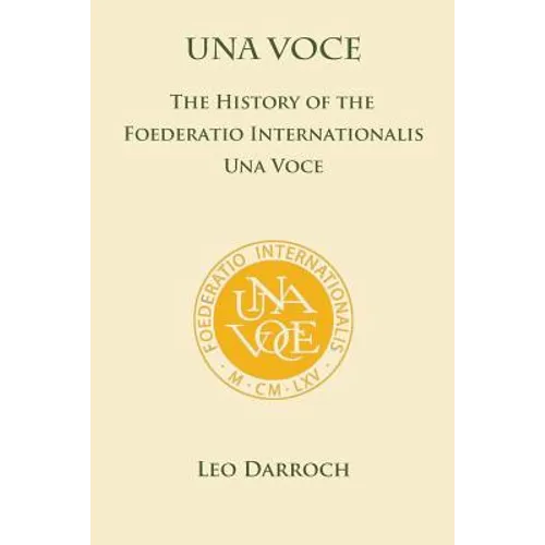 Una Voce: The History of the Foederatio Universalis Una Voce - Paperback
