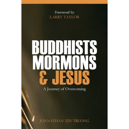 Buddhists, Mormons & Jesus: A Journey of Overcoming - Paperback