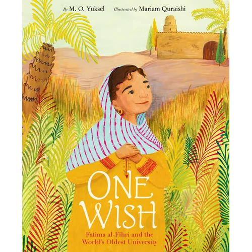 One Wish: Fatima Al-Fihri and the World's Oldest University - Hardcover