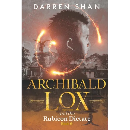 Archibald Lox and the Rubicon Dictate: Archibald Lox series, book 6 - Paperback
