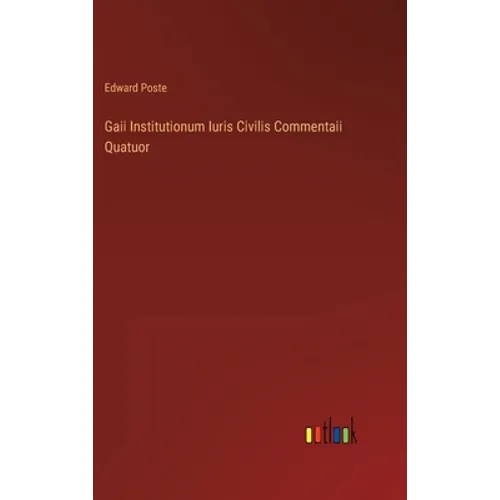 Gaii Institutionum Iuris Civilis Commentaii Quatuor - Hardcover