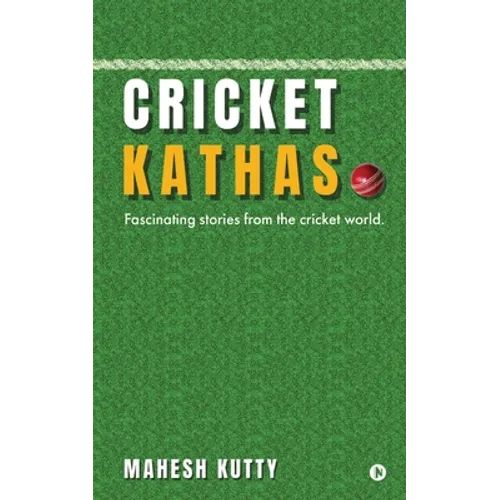Cricket Kathas: Fascinating Stories From the Cricket World. - Paperback