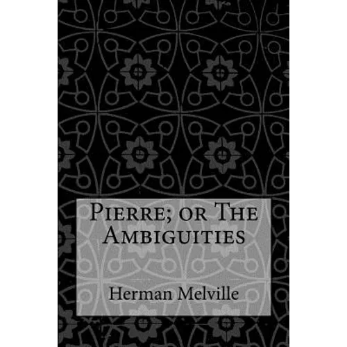Pierre; or The Ambiguities - Paperback