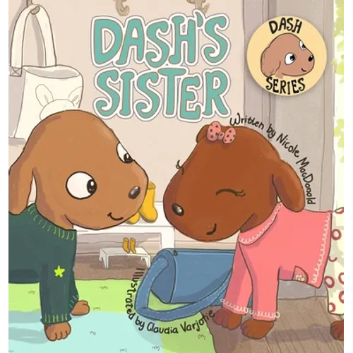 Dash's Sister: A Dog's Tale About Overcoming Your Fears and Trying New Things - Hardcover
