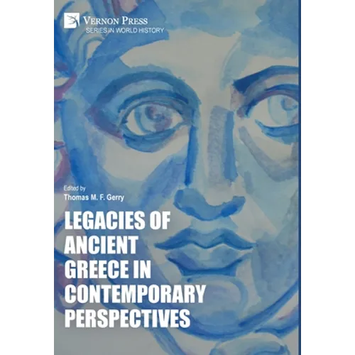 Legacies of Ancient Greece in Contemporary Perspectives - Hardcover