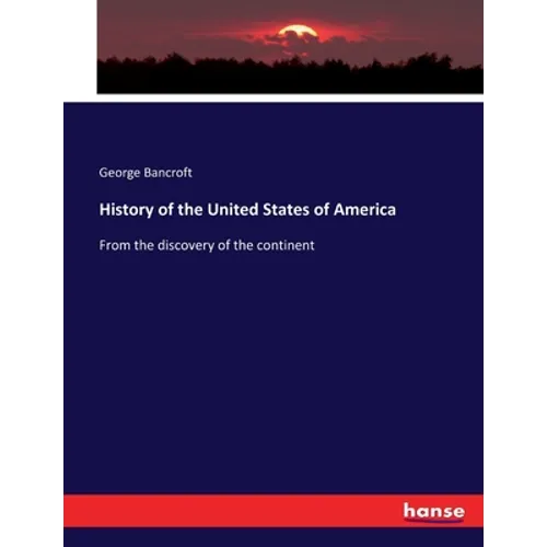History of the United States of America: From the discovery of the continent - Paperback