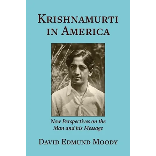 Krishnamurti in America: New Perspectives on the Man and his Message - Paperback