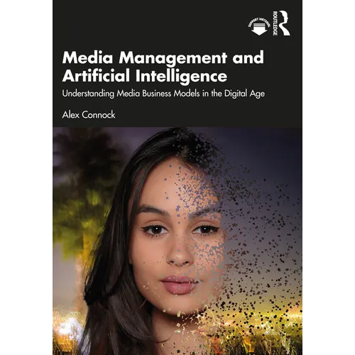 Media Management and Artificial Intelligence: Understanding Media Business Models in the Digital Age - Paperback