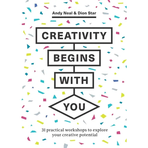 Creativity Begins with You: 31 Practical Workshops to Explore Your Creative Potential - Paperback