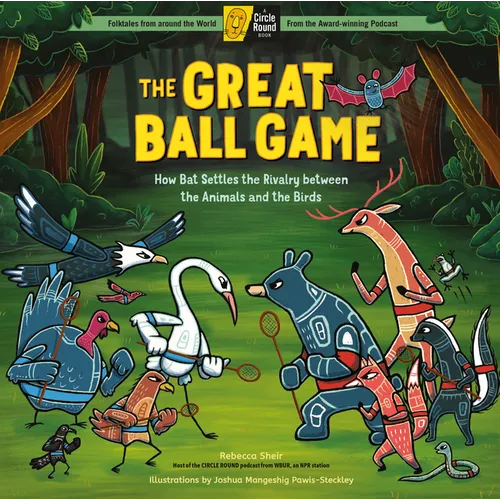 The Great Ball Game: How Bat Settles the Rivalry Between the Animals and the Birds; A Circle Round Book - Hardcover