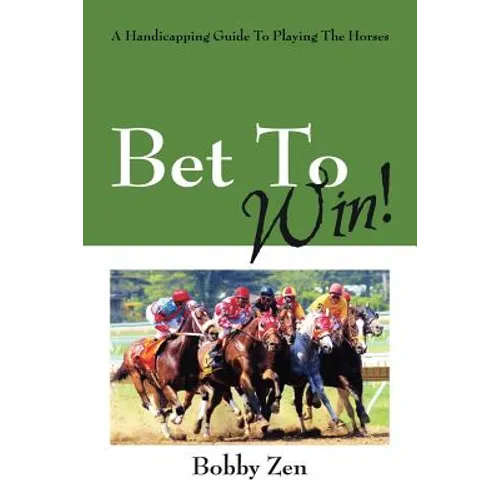Bet to Win! a Handicapping Guide to Playing the Horses - Paperback