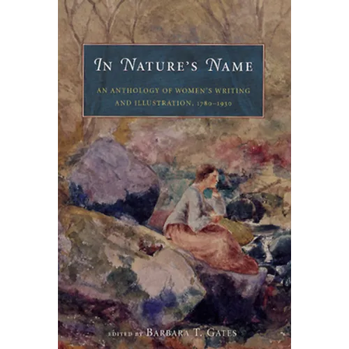 In Nature's Name: An Anthology of Women's Writing and Illustration, 1780-1930 - Paperback