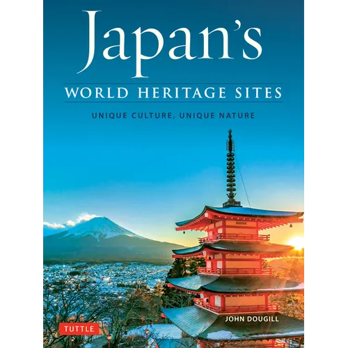 Japan's World Heritage Sites: Unique Culture, Unique Nature - Hardcover
