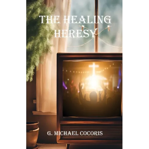 The Healing Heresy - Paperback