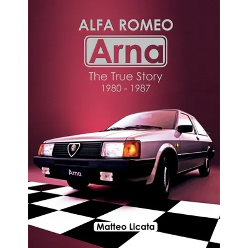 Alfa Romeo Arna: The True Story 1980-1987 - Paperback