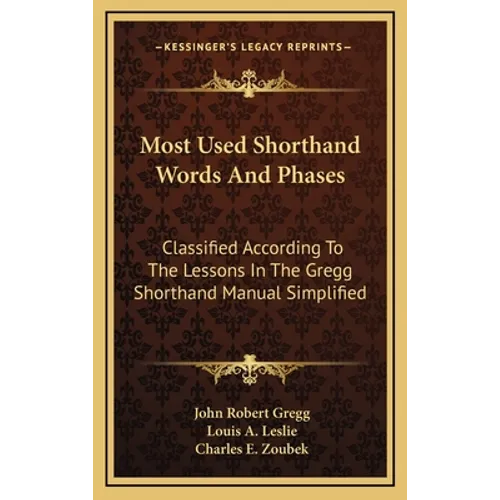 Most Used Shorthand Words and Phases: Classified According to the Lessons in the Gregg Shorthand Manual Simplified - Hardcover