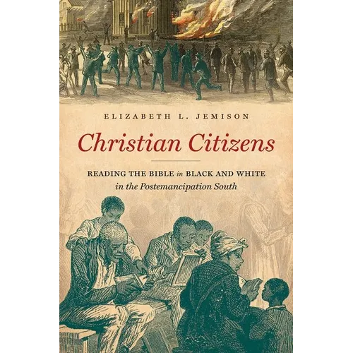 Christian Citizens: Reading the Bible in Black and White in the Postemancipation South - Paperback