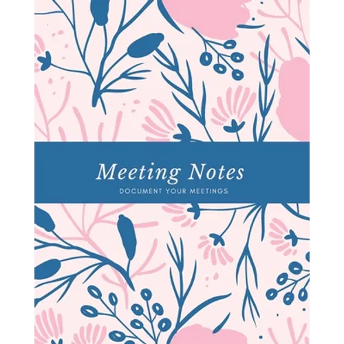 Meeting Notes: For Taking Minutes at Business Meetings Log Book, Record Action & Agenda Organizer, Planner, Notebook, Journal - Paperback