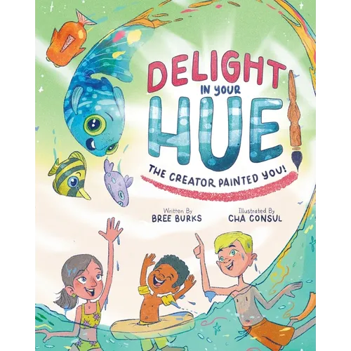 Delight In Your Hue: The Creator Painted You - Paperback