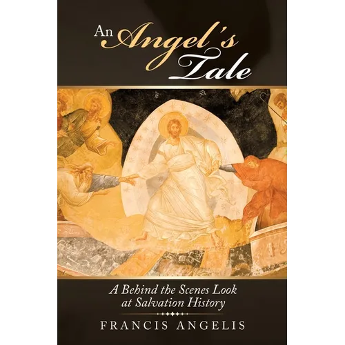 An Angel's Tale: A Behind the Scenes Look at Salvation History - Paperback