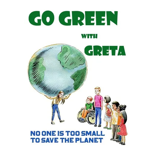 Go Green with Greta - No One Is Too Small to Save the Planet: Inspired by Greta Thunberg - Paperback