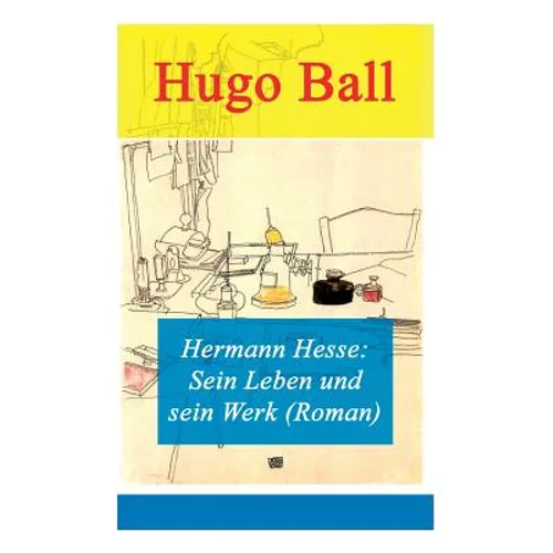 Hermann Hesse: Sein Leben und sein Werk (Roman) - Paperback