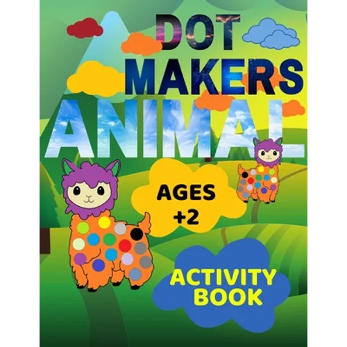 Animal Dot Makers Activity Book Ages +2: Animal Dot Markers Coloring Book for kids, toddlers and preschool, Easy Guided BIG DOTS, Art Paint Activity C - Paperback