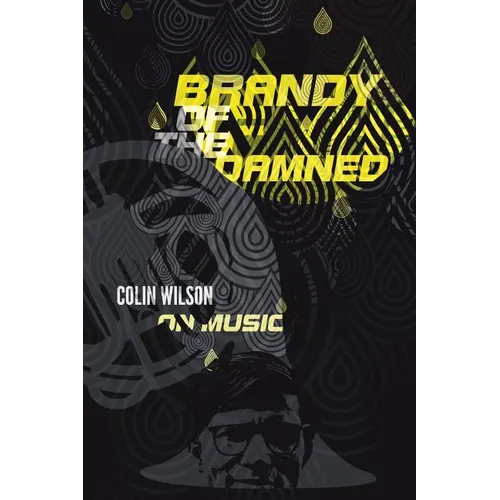 Brandy of the Damned: Colin Wilson on Music - Paperback