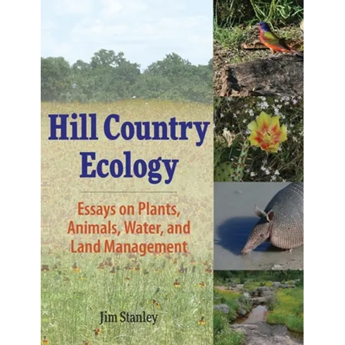Hill Country Ecology: Essays on Plants, Animals, Water, and Land Management - Hardcover