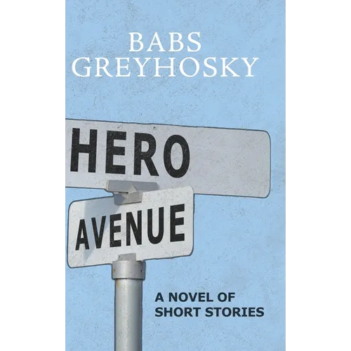 Hero Avenue: A Novel of Short Stories - Hardcover
