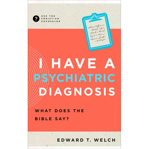 I Have a Psychiatric Diagnosis: What Does the Bible Say? - Paperback