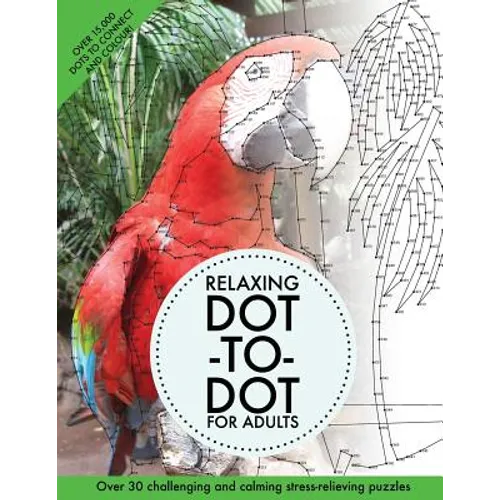 Relaxing Dot-To-Dot For Adults: Over 30 challenging and calming stress-relieving puzzles - Paperback
