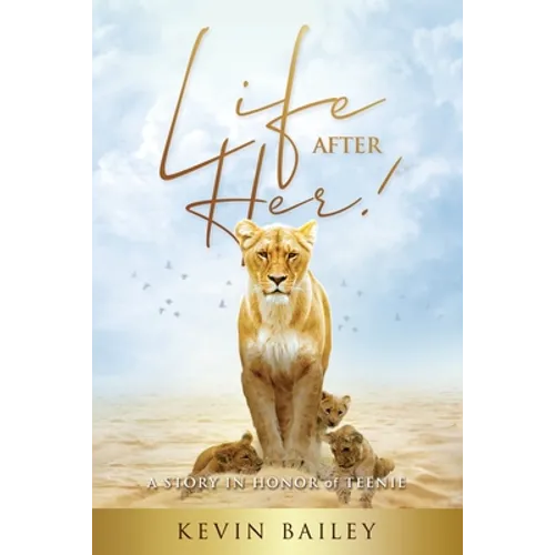 Life After Her: A Story in Honor of Teenie - Paperback