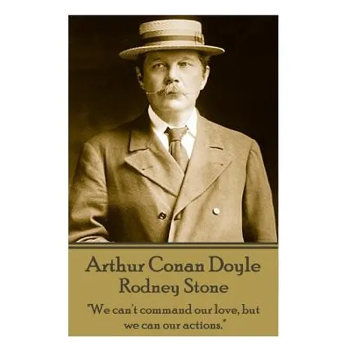 Arthur Conan Doyle - Rodney Stone: "We can't command our love, but we can our actions." - Paperback