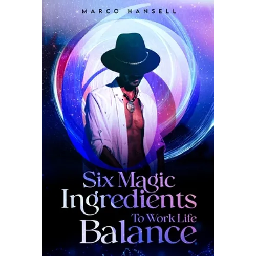 Six Magic Ingredients to Work Life Balance - Paperback
