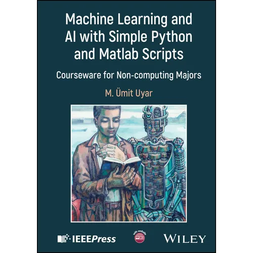 Machine Learning and AI with Simple Python and MATLAB Scripts: Courseware for Non-Computing Majors - Hardcover