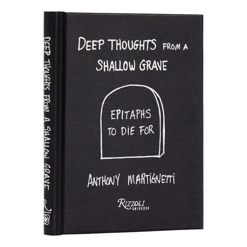 Deep Thoughts from a Shallow Grave: Epitaphs to Die for - Hardcover