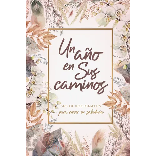 Un Año En Sus Caminos: 365 Devocionales Para Crecer En Sabiduría - Hardcover