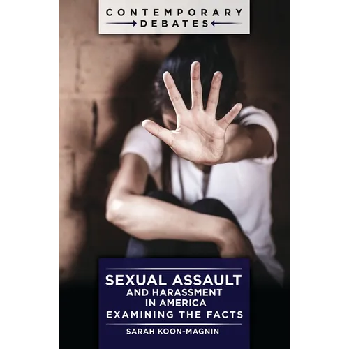 Sexual Assault and Harassment in America: Examining the Facts - Hardcover
