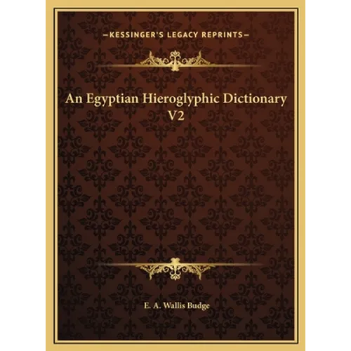 An Egyptian Hieroglyphic Dictionary V2 - Hardcover