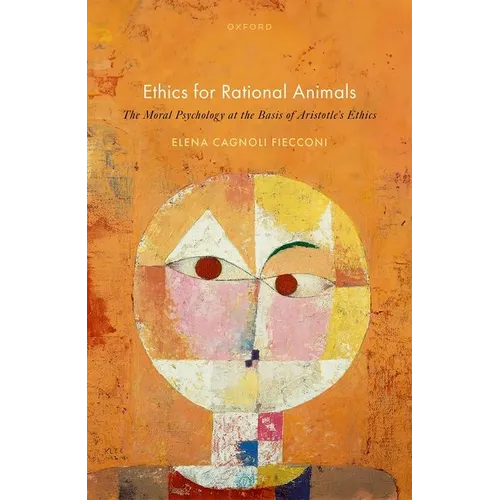 Ethics for Rational Animals: The Moral Psychology at the Basis of Aristotle's Ethics - Hardcover