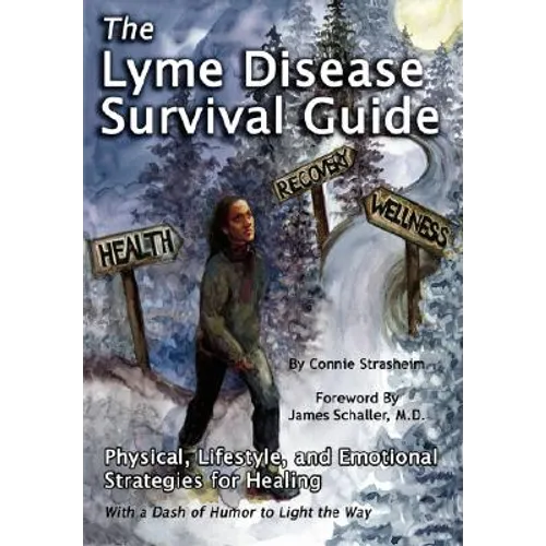 The Lyme Disease Survival Guide: Physical, Lifestyle, and Emotional Strategies for Healing - Paperback