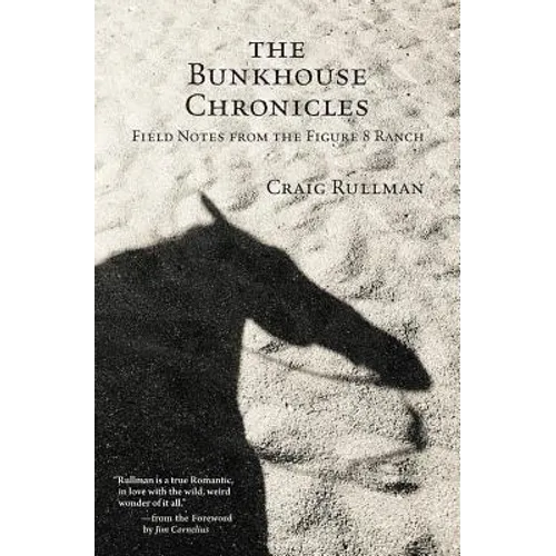 The Bunkhouse Chronicles: Field Notes from the Figure 8 Ranch - Paperback