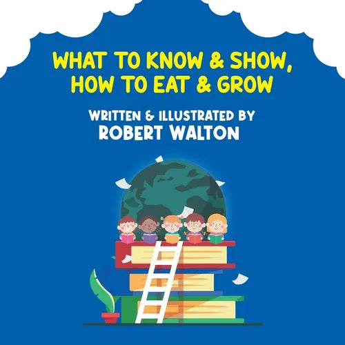 What to Know & Show, How to Eat & Grow - Paperback