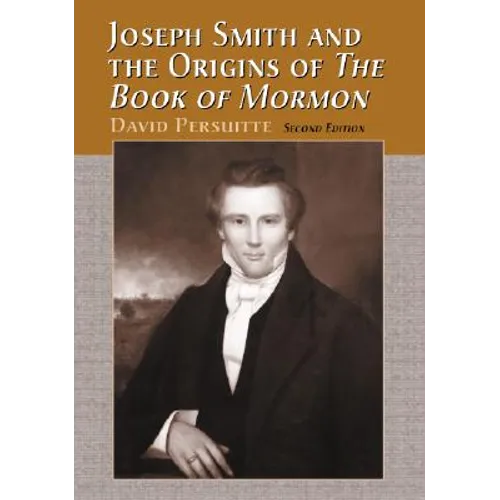 Joseph Smith and the Origins of the Book of Mormon, 2D Ed. - Paperback
