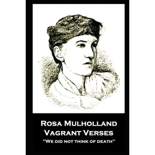 Rosa Mulholland - Vagrant Verses: "We did not think of death'' - Paperback