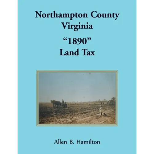 Northampton County, Virginia 1890 Land Tax - Paperback