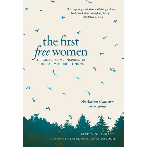 The First Free Women: Original Poems Inspired by the Early Buddhist Nuns - Paperback